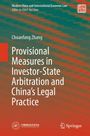 Chuanfang Zhang: Provisional Measures in Investor-State Arbitration and China's Legal Practice, Buch