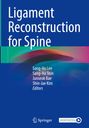 Titel: Ligament Reconstruction for Spine. Autoren: Sang-Ho Lee, Sang-Ha Shin, Junseok Bae, Shin-Jae Kim. Springer Logo.