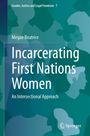 Megan Beatrice: Incarcerating First Nations Women, Buch