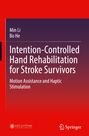 Titel: "Intention-Controlled Hand Rehabilitation for Stroke Survivors", Autoren: Min Li, Bo He, Verlag: Springer.
