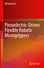 Qingsong Xu: Piezoelectric-Driven Flexible Robotic Microgrippers, Buch