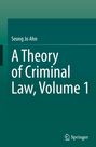 Text: "Seong Jo Ahn, A Theory of Criminal Law, Volume 1." Dunkelgrün-blaues Cover mit einfachem Layout. Springer-Logo unten rechts.