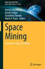 Titel: Space Mining. Untertitel: Humanity’s Quest for Equity. Autoren: Hamid Jahankhani, David V. Kilpin, Eustathios Sainidis. Oben der Erde, Mond im All. Springer-Logo unten.