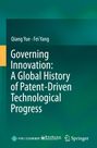 Qiang Yue: Governing Innovation: A Global History of Patent-Driven Technological Progress, Buch