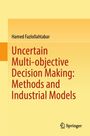 Hamed Fazlollahtabar: Uncertain Multi-objective Decision Making: Methods and Industrial Models, Buch