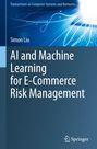 Simon Liu: AI and Machine Learning for E-Commerce Risk Management, Buch