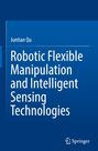 "Juntian Qu: Robotic Flexible Manipulation and Intelligent Sensing Technologies", Springer-Logo, blauer Hintergrund.