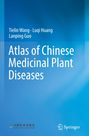 Tielin Wang: Atlas of Chinese Medicinal Plant Diseases, Buch