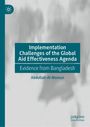 Titel: "Implementation Challenges of the Global Aid Effectiveness Agenda: Evidence from Bangladesh" von Abdullah-Al-Mamun. Hintergrund in Grau mit unscharfen Gestalten.