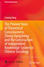 Faxiang Yang: The Pioneer Voice of Theoretical Consciousness: Zheng Hangsheng and the Construction of Independent Knowledge System in Chinese Sociology, Buch