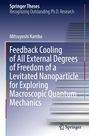 Mitsuyoshi Kamba: Feedback Cooling of All External Degrees of Freedom of a Levitated Nanoparticle for Exploring Macroscopic Quantum Mechanics, Buch