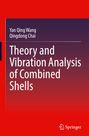 „Theory and Vibration Analysis of Combined Shells“ von Yan Qing Wang und Qingdong Chai. Logo „Springer“ unten.