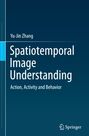 Yu-Jin Zhang: Spatiotemporal Image Understanding, Buch