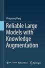 Text: "Wen Guang Wang. Reliable Large Models with Knowledge Augmentation." Logo "Springer". Dunkelblauer Hintergrund.