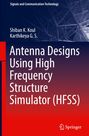 Shiban K. Koul: Antenna Designs Using High Frequency Structure Simulator (HFSS), Buch