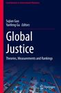 Contributions to International Relations. Sujian Guo, Yanfeng Gu, Editors. Global Justice: Theories, Measurements and Rankings.
