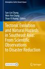 Tectonic Evolution and Natural Hazards in Southeast Asia: From Scientific Observations to Disaster Reduction, Buch