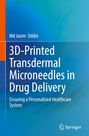 Md Jasim Uddin: 3D-Printed Transdermal Microneedles in Drug Delivery, Buch
