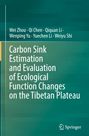 Wei Zhou: Carbon Sink Estimation and Evaluation of Ecological Function Changes on the Tibetan Plateau, Buch