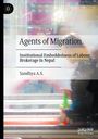 Text: "Agents of Migration: Institutional Embeddedness of Labour Brokerage in Nepal" von Sandhya A.S. Hintergrund unscharf, Menschen.