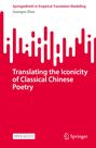 „SpringerBriefs in Empirical Translation Modelling; Guangxu Zhao; Translating the Iconicity of Classical Chinese Poetry.“ Unten steht „OPEN ACCESS“. Die Gestaltung enthält rot-weiße grafische Elemente.