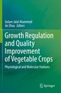 Titel: Growth Regulation and Quality Improvement of Vegetable Crops. Herausgeber: Golam Jalal Ahammed, Jie Zhou. Logo unten.