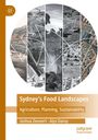 "Sydney’s Food Landscapes: Agriculture, Planning, Sustainability" von Joshua Zeunert und Alys Daroy; diverse Landschaftsbilder.