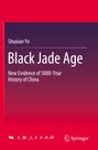 Text: "Shuxian Ye, Black Jade Age, New Evidence of 5000-Year History of China." Unten Logos und chinesischer Schriftzug.