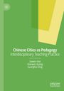 „Chinese Cities as Pedagogy: Interdisciplinary Teaching Practice“ von Jiawen Han, Xianwen Kuang, Guanghui Ding. Grüner Hintergrund.