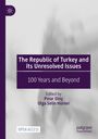 „The Republic of Turkey and its Unresolved Issues: 100 Years and Beyond“ von Pinar Dinç, Olga Selin Hünler. Ecken-Logo oben links.