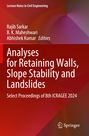 Analyses for Retaining Walls, Slope Stability and Landslides. Autoren: Rajib Sarkar, B.K. Maheshwari, Abhishek Kumar. Springer-Logo.