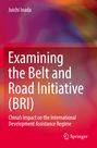 Titel: "Examining the Belt and Road Initiative (BRI)". Autorenname: Juichi Inada. Buntes, abstraktes Hintergrunddesign.