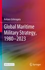Titel: "Global Maritime Military Strategy, 1980–2023" von Keitaro Ushirogata. Bunte, verschwommene Farbverläufe. Springer-Logo.