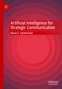 Karen E. Sutherland: Artificial Intelligence for Strategic Communication, Buch
