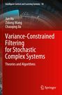Titel: Variance-Constrained Filtering for Stochastic Complex Systems. Autoren: Jun Hu, Zidong Wang, Chaoqing Jia. Rotes Cover mit technischem Design.