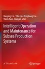Titel: "Intelligent Operation and Maintenance for Subsea Production Systems". Autoren: Baoping Cai, Yiliu Liu, Yonghong Liu. Hintergrund in Rot. Logos unten.