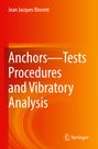 "Anchors—Tests Procedures and Vibratory Analysis" von Jean Jacques Rincent. Orangener Hintergrund, Springer-Logo.