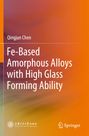 Qingjun Chen: Fe-Based Amorphous Alloys with High Glass Forming Ability, Buch