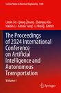 "Lecture Notes in Electrical Engineering 1389. The Proceedings of 2024 International Conference on AI and Autonomous Transportation."