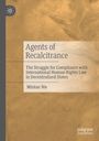 „Agents of Recalcitrance“, ein Buch von Mintao Nie, behandelt Menschenrechte in dezentralen Staaten. Beigefarbene Struktur.