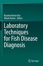 Titel: Laboratory Techniques for Fish Disease Diagnosis. Autoren: Basanta Kumar Das, Vikash Kumar. Logo: Springer. Hintergrund: Grün.