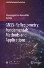 "GNSS-Reflectometry: Fundamentals, Methods and Applications" von Shuanggen Jin, Xuerui Wu, Hui Qiu. Globale Ansicht.