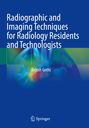 Titel: "Radiographic and Imaging Techniques for Radiology Residents and Technologists". Autorenname: Rajesh Gothi. 