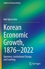 „Studies in Economic History“, „Nak Nyeon Kim“, „Korean Economic Growth, 1876–2022“, „Openness, Institutional Change, and Learning.“ Grünes und blaues Farbmuster im Hintergrund.
