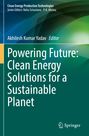 "Powering Future: Clean Energy Solutions for a Sustainable Planet" von Akhilesh Kumar Yadav. Grüntöne, Springer-Logo.