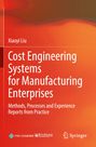 "Cost Engineering Systems for Manufacturing Enterprises: Methods, Processes and Experience Reports from Practice."