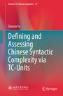 Titel: "Defining and Assessing Chinese Syntactic Complexity via TC-Units" von Qiaona Yu. Abstraktes, buntes Design.