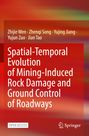 Titel: Spatial-Temporal Evolution of Mining-Induced Rock Damage and Ground Control of Roadways. Autoren: Zhijie Wen, Zhenqi Song.