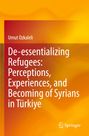 Titel: "De-essentializing Refugees: Perceptions, Experiences, and Becoming of Syrians in Türkiye" von Umut Ozkaleli. Hintergrund: Orange-Rot.
