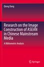 "Research on the Image Construction of ASEAN in Chinese Mainstream Media," Autor: Qiong Dang, Verlag: Springer.